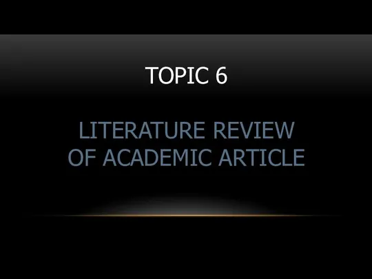 TOPIC 6 LITERATURE REVIEW OF ACADEMIC ARTICLE