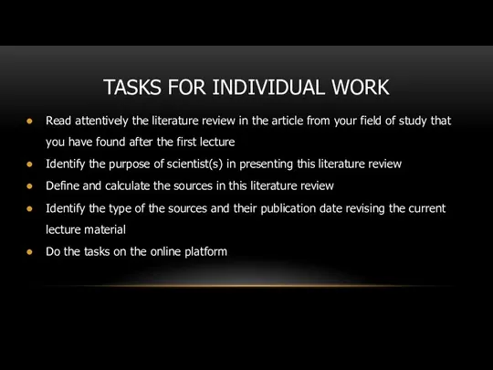 TASKS FOR INDIVIDUAL WORK Read attentively the literature review in the