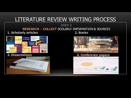 LITERATURE REVIEW WRITING PROCESS STEP 2 RESEARCH – COLLECT SCOLARLY INFORMATION