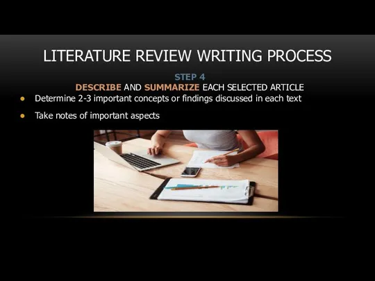 LITERATURE REVIEW WRITING PROCESS STEP 4 DESCRIBE AND SUMMARIZE EACH SELECTED