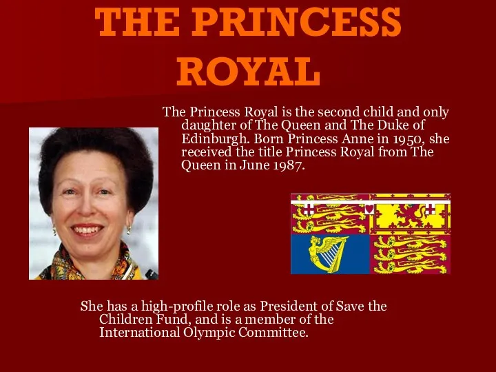 THE PRINCESS ROYAL The Princess Royal is the second child and
