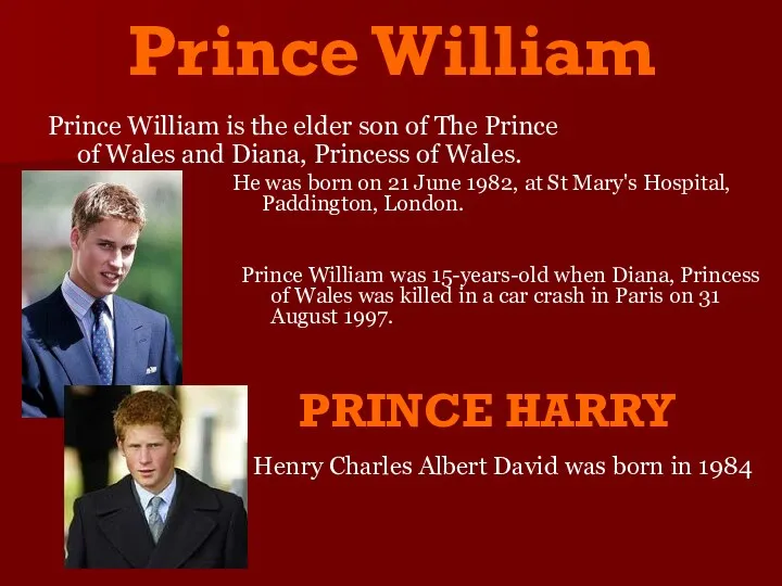 Prince William Prince William is the elder son of The Prince