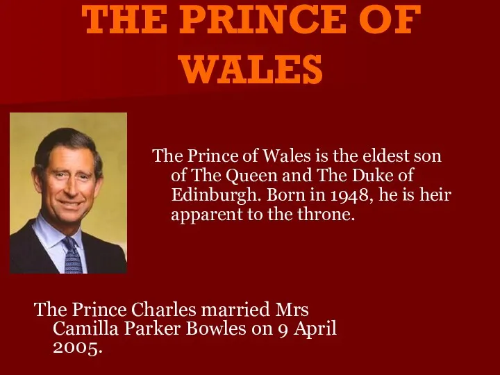 THE PRINCE OF WALES The Prince of Wales is the eldest