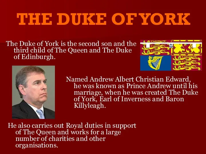 THE DUKE OF YORK The Duke of York is the second