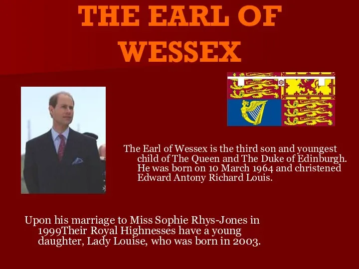 THE EARL OF WESSEX The Earl of Wessex is the third
