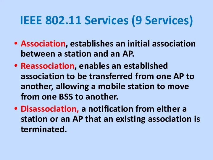 IEEE 802.11 Services (9 Services) Association, establishes an initial association between