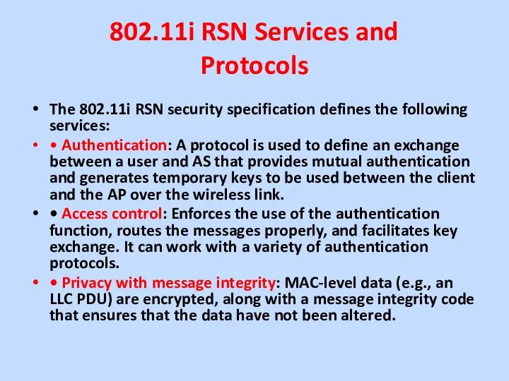 802.11i RSN Services and Protocols The 802.11i RSN security specification defines