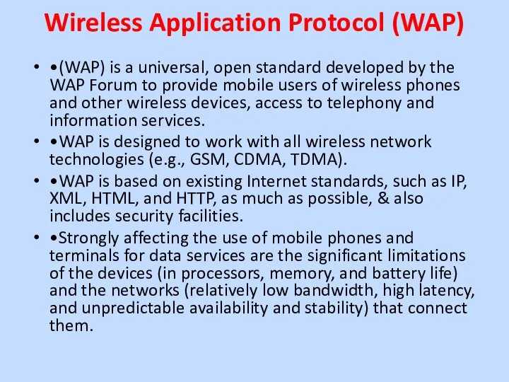 Wireless Application Protocol (WAP) •(WAP) is a universal, open standard developed