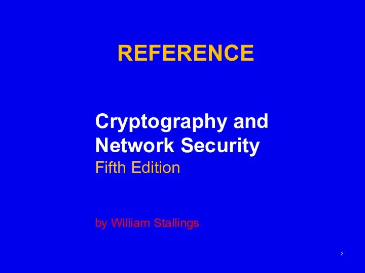 REFERENCE Cryptography and Network Security Fifth Edition by William Stallings