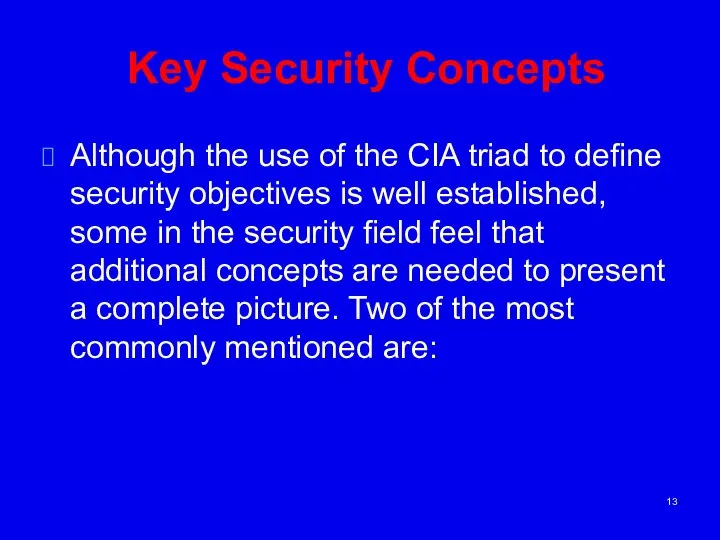 Key Security Concepts Although the use of the CIA triad to