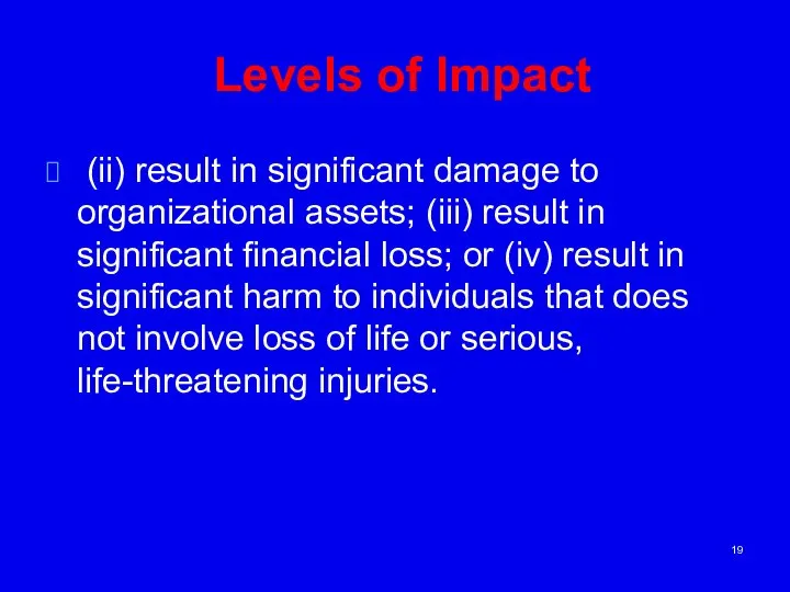 Levels of Impact (ii) result in significant damage to organizational assets;