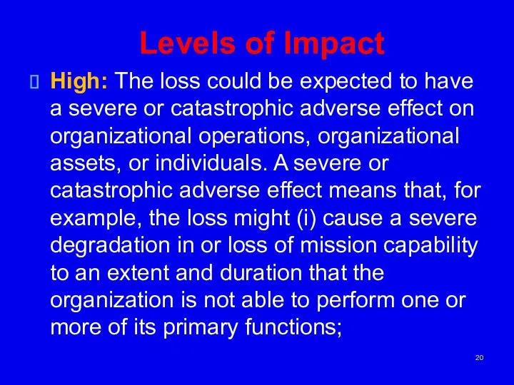 Levels of Impact High: The loss could be expected to have