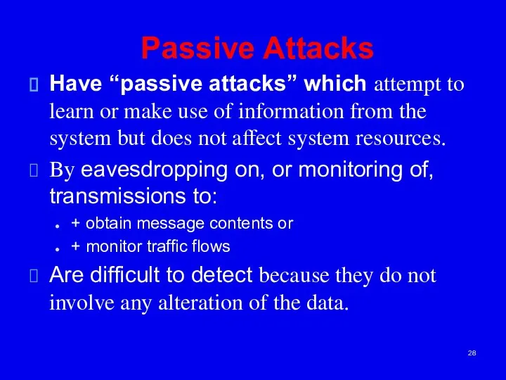 Passive Attacks Have “passive attacks” which attempt to learn or make