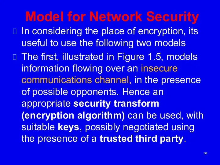 Model for Network Security In considering the place of encryption, its