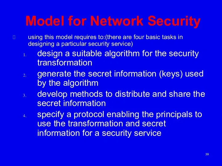 Model for Network Security using this model requires to:(there are four