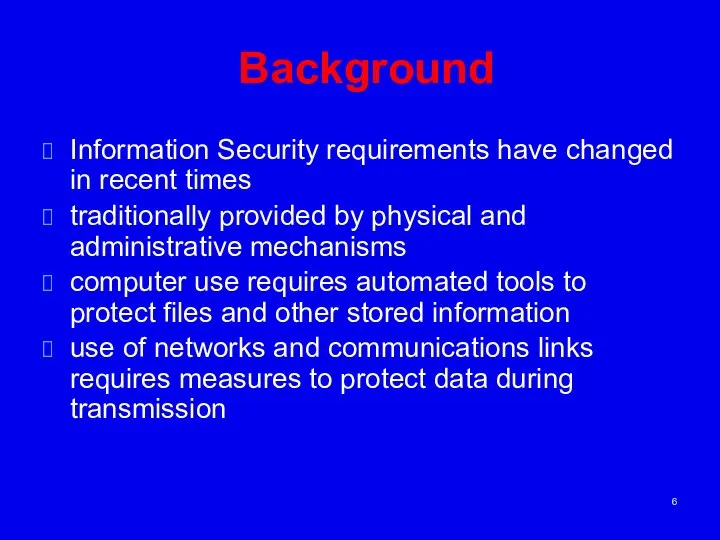 Background Information Security requirements have changed in recent times traditionally provided