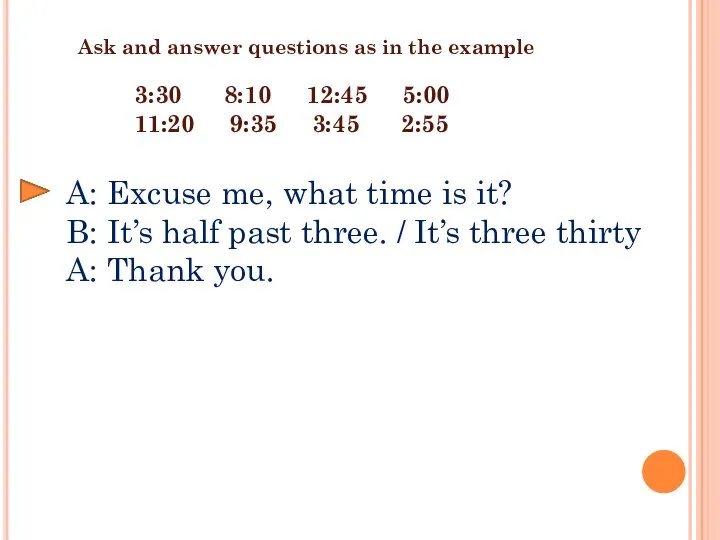 Ask and answer questions as in the example A: Excuse me,