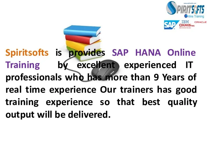 Spiritsofts is provides SAP HANA Online Training by excellent experienced IT