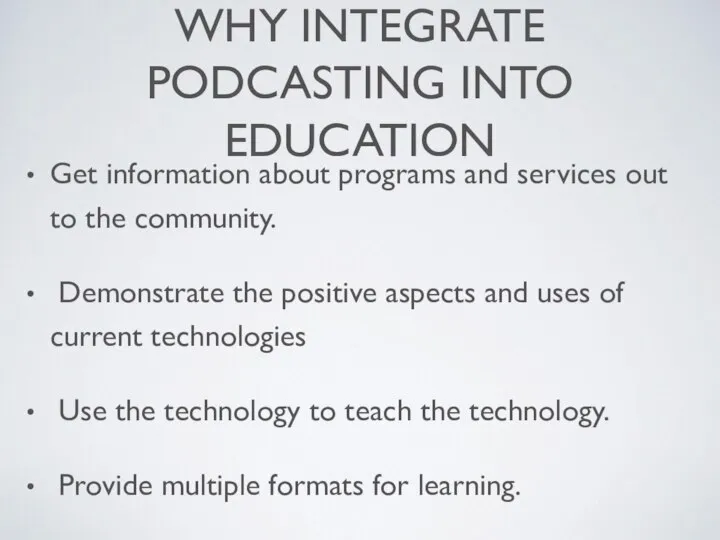 WHY INTEGRATE PODCASTING INTO EDUCATION Get information about programs and services