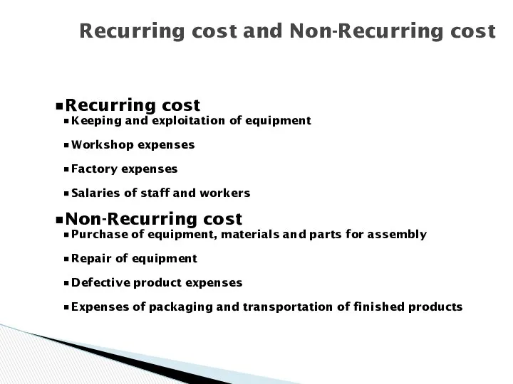Recurring cost and Non-Recurring cost Recurring cost Keeping and exploitation of