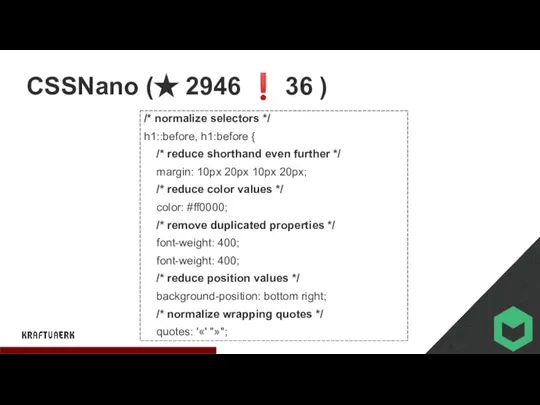 CSSNano (★ 2946 ❗ 36 ) /* normalize selectors */ h1::before,