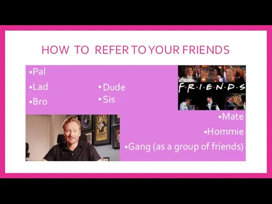 HOW TO REFER TO YOUR FRIENDS Pal Lad Bro Mate Hommie