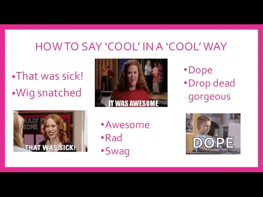 HOW TO SAY ‘COOL’ IN A ‘COOL’ WAY That was sick!