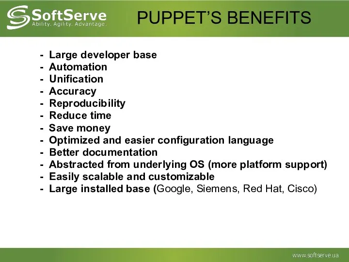 PUPPET’S BENEFITS Large developer base Automation Unification Accuracy Reproducibility Reduce time
