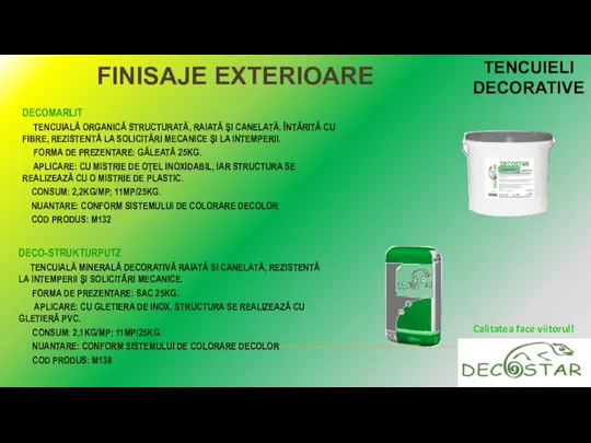 FINISAJE EXTERIOARE DECOMARLIT TENCUIALĂ ORGANICĂ STRUCTURATĂ, RAIATĂ ŞI CANELATĂ. ÎNTĂRITĂ CU