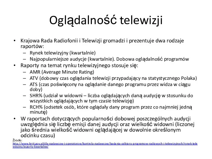 Oglądalność telewizji Krajowa Rada Radiofonii i Telewizji gromadzi i prezentuje dwa