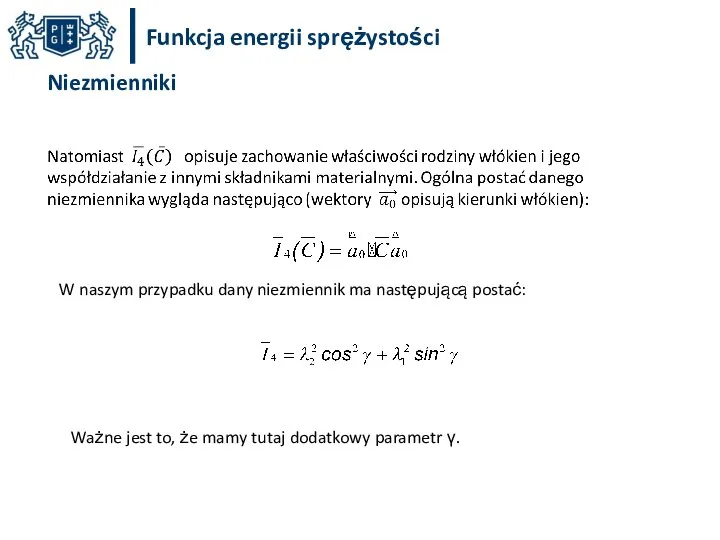 Funkcja energii sprężystości Niezmienniki W naszym przypadku dany niezmiennik ma następującą