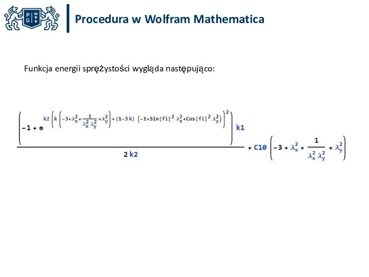 Procedura w Wolfram Mathematica Funkcja energii sprężystości wygląda następująco:
