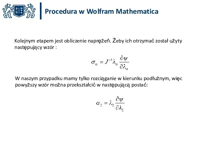 Procedura w Wolfram Mathematica Kolejnym etapem jest obliczenie naprężeń. Żeby ich