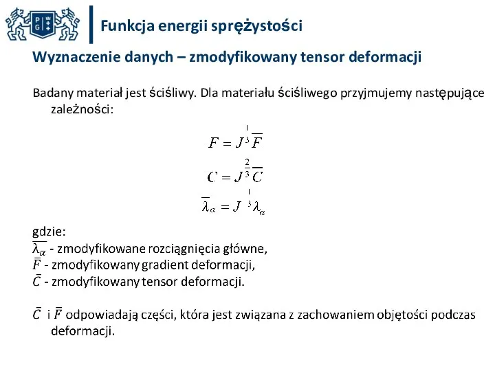 Funkcja energii sprężystości Badany materiał jest ściśliwy. Dla materiału ściśliwego przyjmujemy