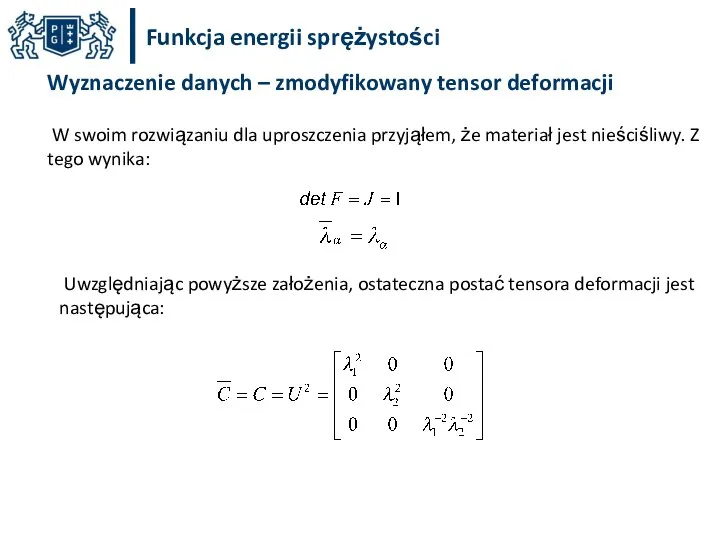 Funkcja energii sprężystości W swoim rozwiązaniu dla uproszczenia przyjąłem, że materiał