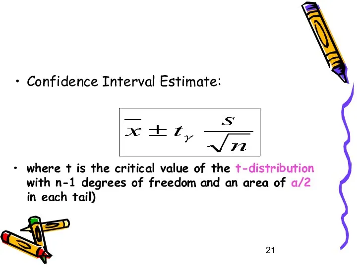 Confidence Interval Estimate: where t is the critical value of the