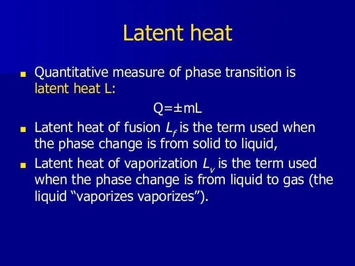 Latent heat Quantitative measure of phase transition is latent heat L: