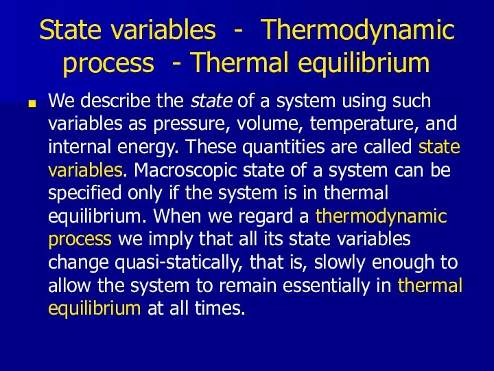 State variables - Thermodynamic process - Thermal equilibrium We describe the