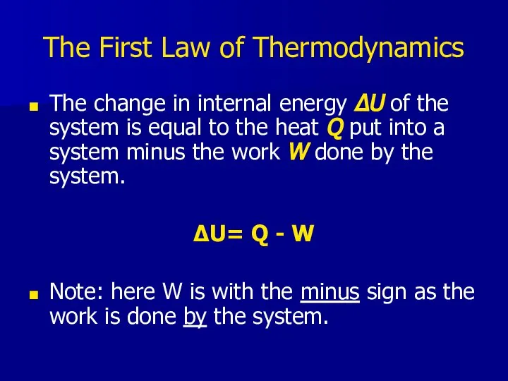 The First Law of Thermodynamics The change in internal energy ΔU