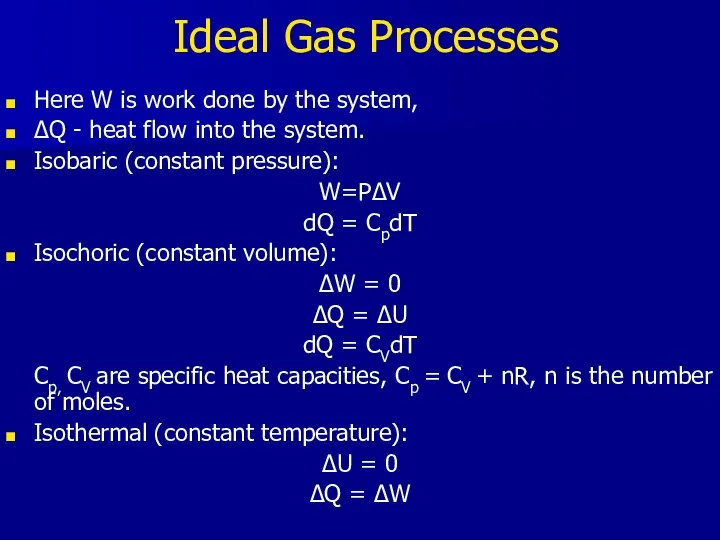 Ideal Gas Processes Here W is work done by the system,