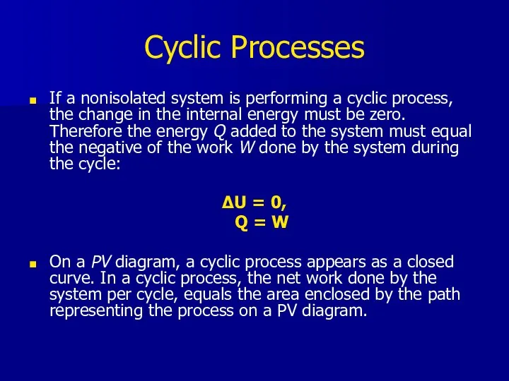 Cyclic Processes If a nonisolated system is performing a cyclic process,