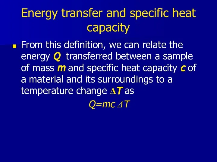 Energy transfer and specific heat capacity From this definition, we can