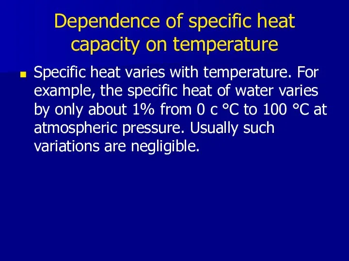 Dependence of specific heat capacity on temperature Specific heat varies with