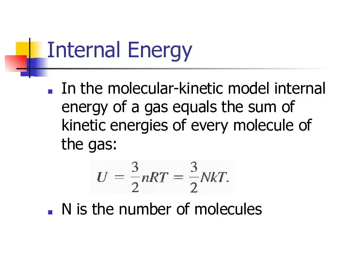 Internal Energy In the molecular-kinetic model internal energy of a gas