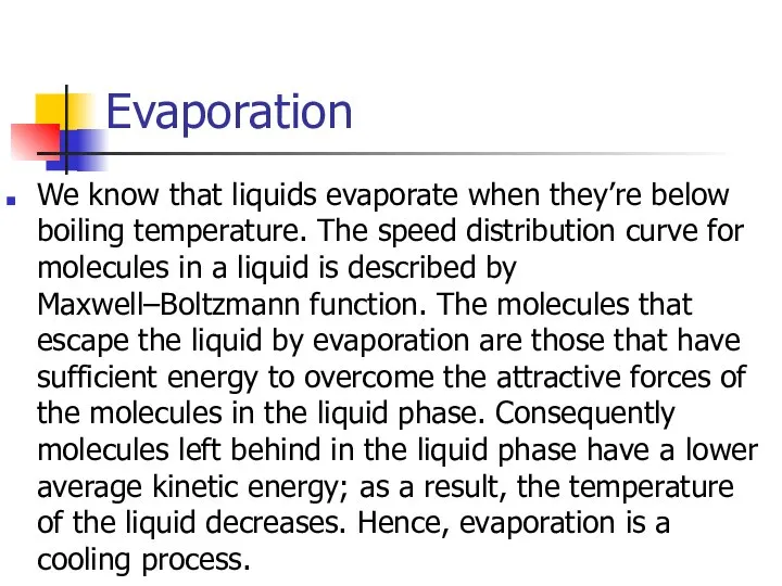 Evaporation We know that liquids evaporate when they’re below boiling temperature.