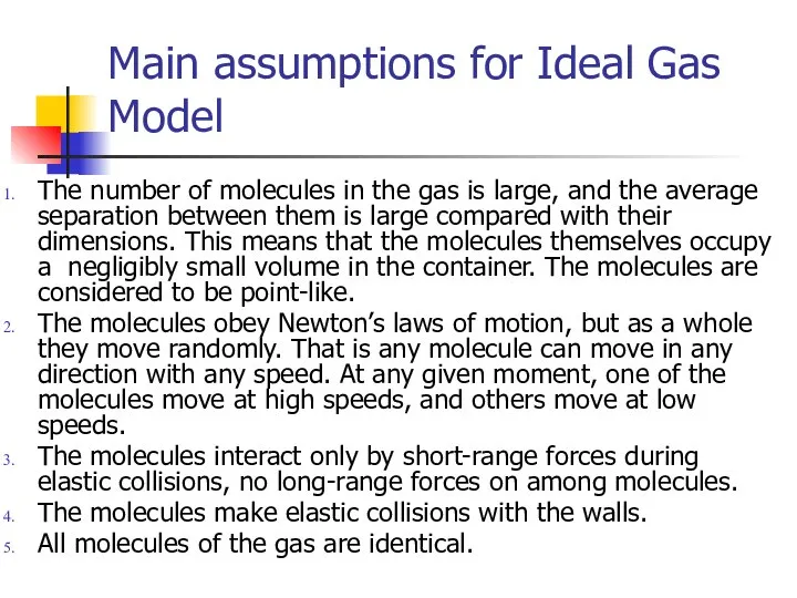 Main assumptions for Ideal Gas Model The number of molecules in