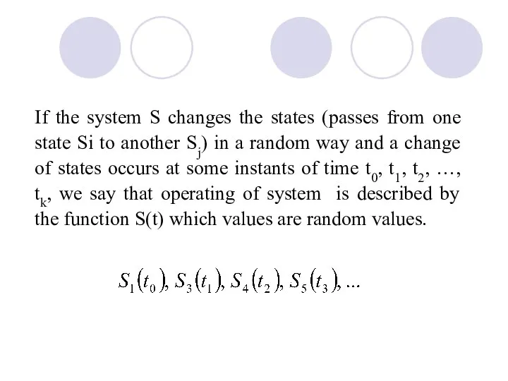 If the system S changes the states (passes from one state