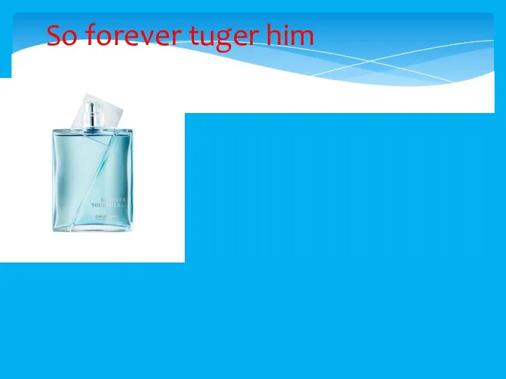 So forever tuger him