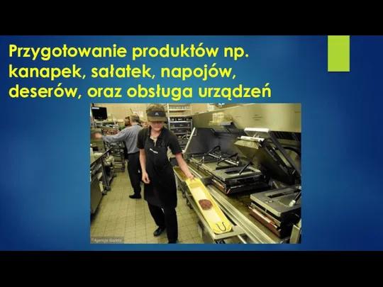 Przygotowanie produktów np. kanapek, sałatek, napojów, deserów, oraz obsługa urządzeń