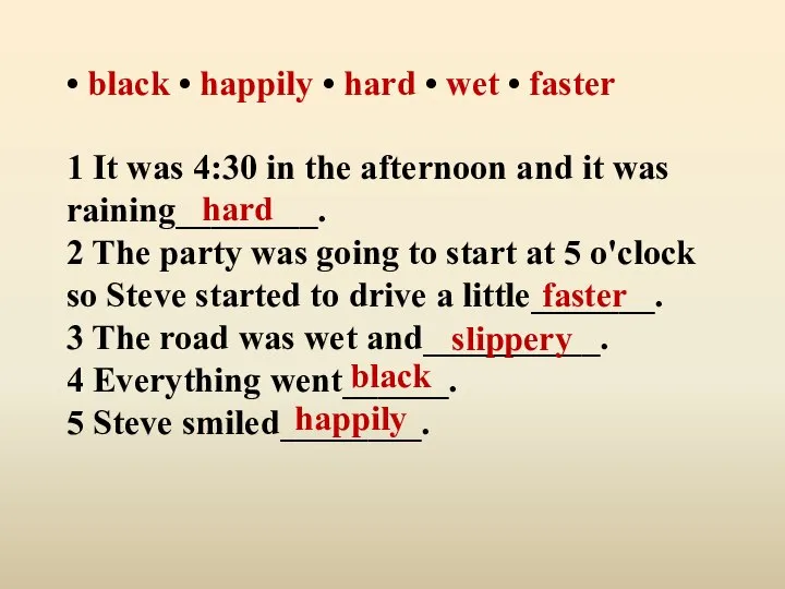 • black • happily • hard • wet • faster 1